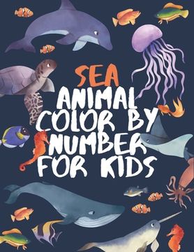 portada Sea Animal Color by Number for Kids: Coloring Activity Book for Kids (en Inglés)