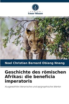 portada Geschichte des römischen Afrikas: die beneficia imperatoris (en Alemán)