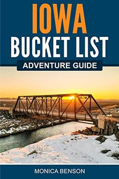 portada Iowa Bucket List Adventure Guide: Explore 100 Offbeat Destinations you Must Visit! (en Inglés)