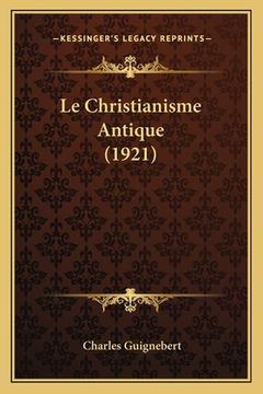 portada Le Christianisme Antique (1921) (en Francés)