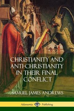 portada Christianity and Anti-Christianity in Their Final Conflict (en Inglés)