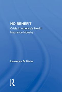 portada No Benefit: Crisis in America's Health Insurance Industry (en Inglés)