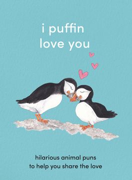 portada I Puffin Love You: Hilarious Animal Puns to Help you Share the Love 
