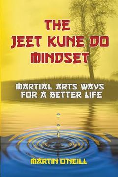 portada The Jeet Kune Do Mindset: Martial Arts Ways for a Better Life (en Inglés)