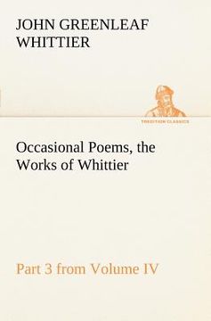 portada occasional poems part 3 from volume iv., the works of whittier: personal poems (en Inglés)