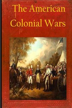 portada The American Colonial Wars (en Inglés)