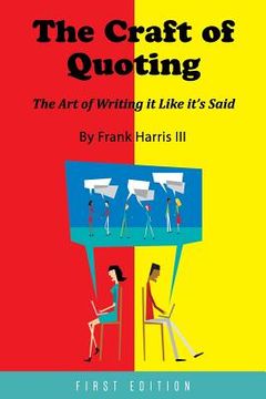 portada The Craft of Quoting: The Art of Writing it Like it's Said (en Inglés)