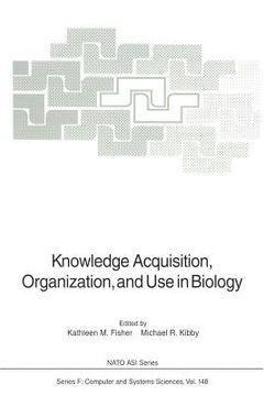 portada knowledge acquisition, organization, and use in biology: proceedings of the nato advanced research workshop on biology knowledge: its acquisition, org (in English)