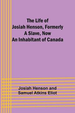 portada The Life of Josiah Henson, Formerly a Slave, Now an Inhabitant of Canada 