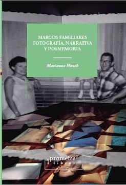 portada Marcos Familiares, Fotografia, Narrativa y Posmemoria (in Spanish)