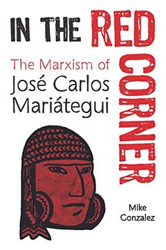 portada In the red Corner: The Marxism of José Carlos Mariátegui (in English)