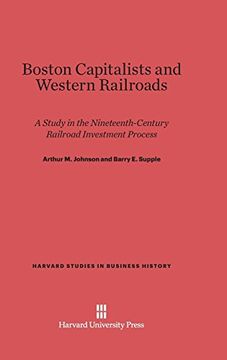 portada Boston Capitalists and Western Railroads (Harvard Studies in Business History) (in English)