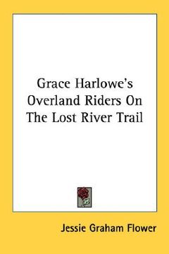 portada grace harlowe's overland riders on the lost river trail (en Inglés)