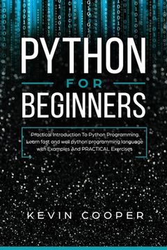 portada Python for Beginners: Practical Introduction to Python Programming. Learn Fast and Well Python Programming Language With Examples and Practi (en Inglés)