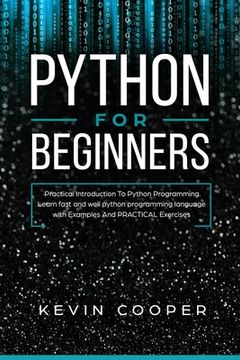 portada Python for Beginners: Practical Introduction to Python Programming. Learn Fast and Well Python Programming Language With Examples and Practi