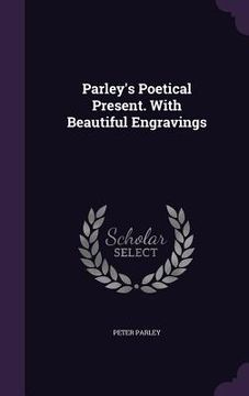 portada Parley's Poetical Present. With Beautiful Engravings (en Inglés)