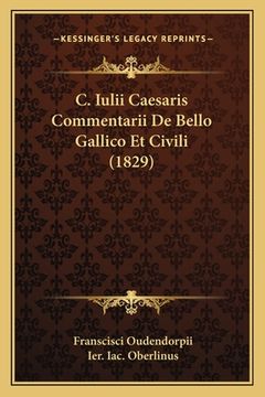 portada C. Iulii Caesaris Commentarii De Bello Gallico Et Civili (1829) (en Latin)