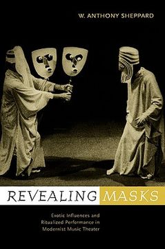 portada revealing masks: exotic influences and ritualized performance in modernist music theater (in English)