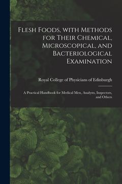 portada Flesh Foods, With Methods for Their Chemical, Microscopical, and Bacteriological Examination: A Practical Handbook for Medical Men, Analysts, Inspecto (en Inglés)