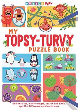 portada My Topsy-Turvy Puzzle Book: Odd Ones Out, Mirror Images, Search and Finds, Spot the Differences and Much More (Puzzle Play) (en Inglés)