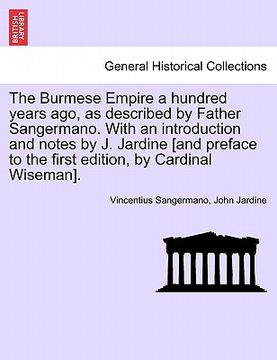 portada the burmese empire a hundred years ago, as described by father sangermano. with an introduction and notes by j. jardine [and preface to the first edit (en Inglés)