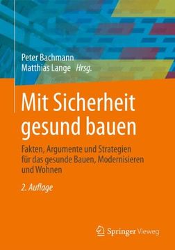 portada Mit Sicherheit Gesund Bauen: Fakten, Argumente Und Strategien Für Das Gesunde Bauen, Modernisieren Und Wohnen