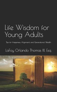 portada Life Wisdom for Young Adults: Tips for Happiness, Alignment, and Generational Wealth (in English)