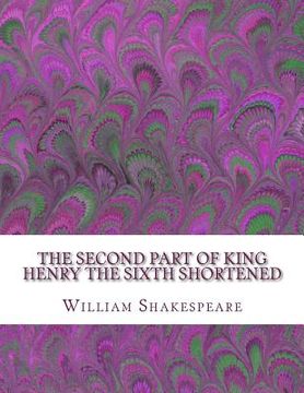 portada The Second Part of King Henry the Sixth Shortened: Shakespeare Edited for Length (en Inglés)