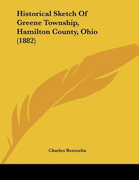 portada historical sketch of greene township, hamilton county, ohio (1882) (en Inglés)