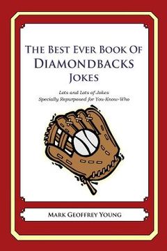 portada The Best Ever Book of Diamondbacks Jokes: Lots and Lots of Jokes Specially Repurposed for You-Know-Who (en Inglés)