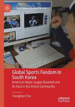 portada Global Sports Fandom in South Korea: American Major League Baseball and Its Fans in the Online Community (en Inglés)