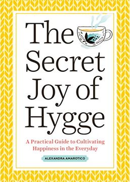 portada The Secret joy of Hygge: A Practical Guide to Cultivating Happiness in the Everyday (in English)