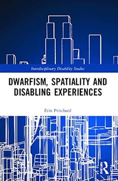 portada Dwarfism, Spatiality and Disabling Experiences (Interdisciplinary Disability Studies) (in English)