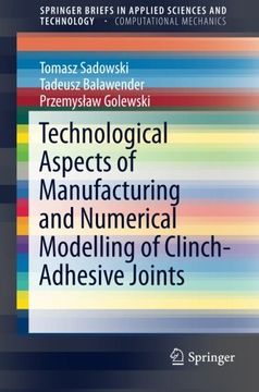 portada Technological Aspects of Manufacturing and Numerical Modelling of Clinch-Adhesive Joints (SpringerBriefs in Applied Sciences and Technology)