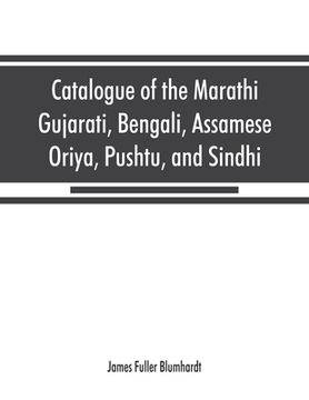 portada Catalogue of the Marathi, Gujarati, Bengali, Assamese, Oriya, Pushtu, and Sindhi manuscripts in the library of the British Museum (en Inglés)