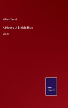 portada A History of British Birds: Vol. III (en Inglés)