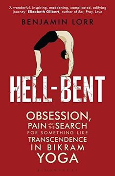 portada Hell-Bent: Obsession, Pain and the Search for Something Like Transcendence in Bikram Yoga 