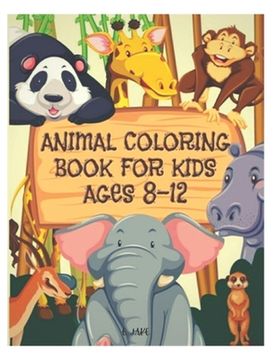 portada animal coloring book for kids ages 8-12: 50 great animal coloring picture collections. (en Inglés)
