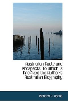 portada australian facts and prospects: to which is prefixed the author's australian biography (in English)