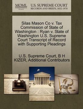 portada silas mason co v. tax commission of state of washington: ryan v. state of washington u.s. supreme court transcript of record with supporting pleadings (en Inglés)