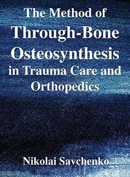 portada The Method of Through-Bone Osteosynthesis in Trauma Care and Orthopedics (in English)