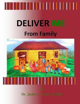 portada Deliver Me From Family: Breaking Free from Ungodly and Unhealthy Family Soul Ties