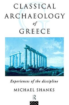 portada the classical archaeology of greece: experiences of the discipline (in English)