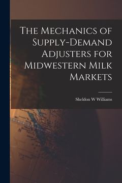 portada The Mechanics of Supply-demand Adjusters for Midwestern Milk Markets (en Inglés)