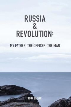 portada Russia & Revolution: My Father, The Officer, The Man (in English)