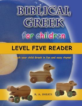 portada Biblical Greek for Children Level Five Reader: Teach your child Greek in fun and easy rhyme! (en Inglés)