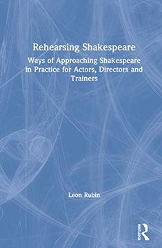 portada Rehearsing Shakespeare: Ways of Approaching Shakespeare in Practice for Actors, Directors and Trainers (en Inglés)