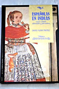 Libro Españolas en Indias: mujeres-soldado, adelantadas y gobernadoras, Pumar Carmen, ISBN 47695876. Comprar Buscalibre