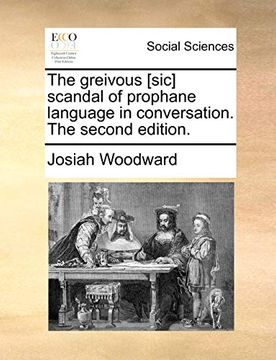 portada The Greivous [Sic] Scandal of Prophane Language in Conversation. The Second Edition. (en Inglés)