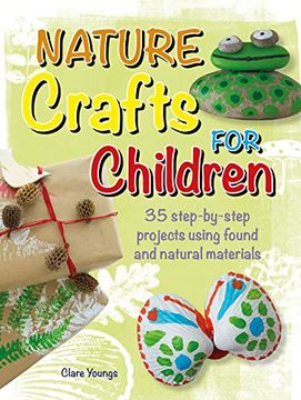 portada Nature Crafts for Children: 35 Step-By-Step Projects Using Found and Natural Materials (3) (Cico Kidz) (in English)